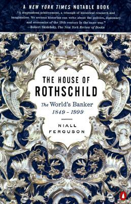 The House of Rothschild: The World's Banker: 1849-1999 by Niall Ferguson