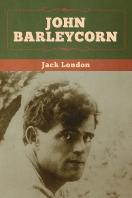 John Barleycorn by Jack London