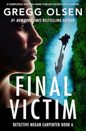 Final Victim: A completely gripping crime thriller packed with suspense by Gregg Olsen