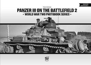 Panzer III on the Battlefield, Volume 2 by Tom Cockle