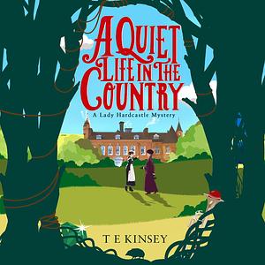 A Quiet Life in the Country by T.E. Kinsey