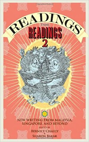 Readings from Readings 2: New Writing from Malaysia, Singapore and Beyond by Fadzlishah Johanabas, Vernon Daim, Lilian Tan, Martin Axe, Cindy Childress, Chuah Guat Eng, Eileen Lian, Sharon Bakar, Damyanti Ghosh, Eileen Lui, Viren Swami, Saras Manickam, Preeta Samarasan, Sharanya Manivannan, Angeline Woon, Megat Ishak, Bernice Chauly, M. Shanmughalingam, Amir Hafizi, Rodaan Al Galidi, Marc de Faoite, Ted Mahsun, Lee Eeleen, Shahminee Selvakannu, Alfian Sa’at, Alina Rastam, Gopalan Sellan, Chee Siew Hoong, Thato Ntshabele, Cynthia Reed, Omar Musa