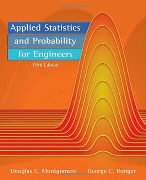 Applied Statistics and Probability for Engineers by George C. Runger, Douglas C. Montgomery