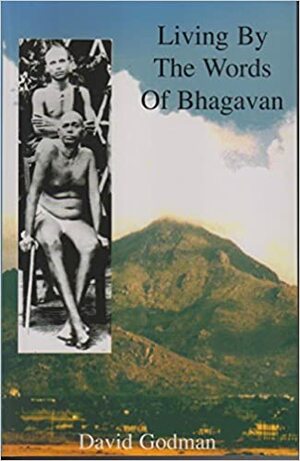 Living By the Words of Bhagavan by David Godman
