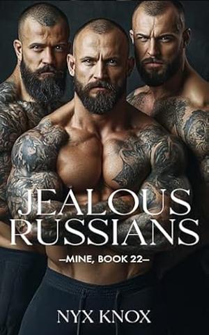 Jealous Russians: An Age Gap, Reverse Harem Romance by Nyx Knox