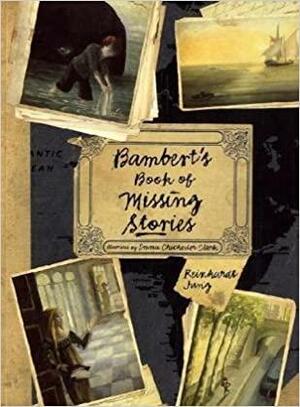 Bambert's Book of Missing Stories by Reinhardt Jung