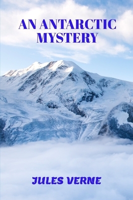 An Antarctic Mystery by Cashel Hoey, Jules Verne