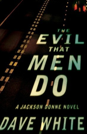 The Evil That Men Do by Dave White