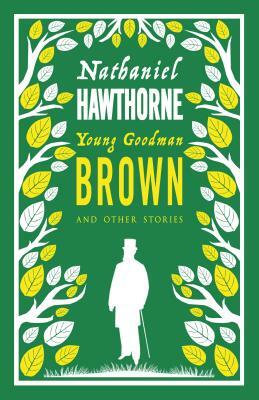 Young Goodman Brown and Other Stories by Nathaniel Hawthorne