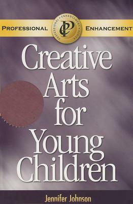 Creative Arts for Young Children by Jennifer Johnson