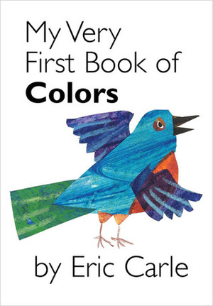 My Very First Book of Colors by Eric Carle