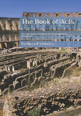 The Book of Acts: The Holy Spirit's Handbook for Church Planting Movements by Frederick Osborn