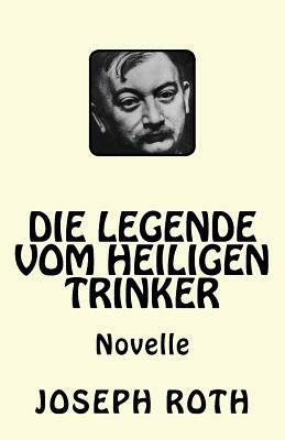 Die Legende vom heiligen Trinker by Joseph Roth