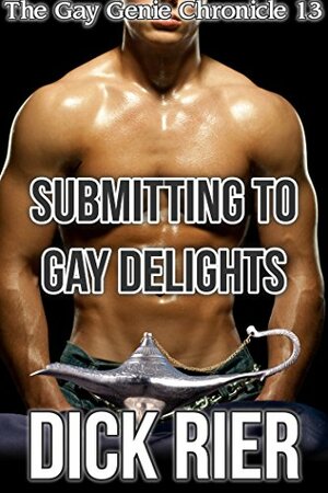 Submitting to Gay Delights by Dick Rier