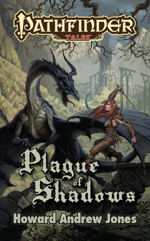 Pathfinder Tales: Plague of Shadows by Howard Andrew Jones