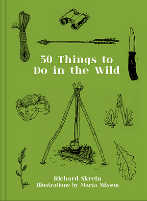 50 Things to Do in the Wild by Richard Skrein