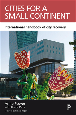 Cities for a Small Continent: International Handbook of City Recovery by Anne Power