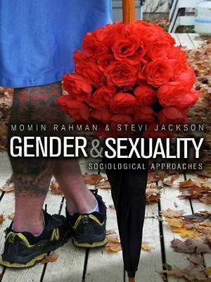 Gender and Sexuality: Sociological Approaches by Momin Rahman, Stevi Jackson