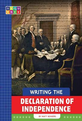 Writing the Declaration of Independence by Matt Bowers