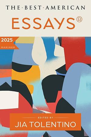 The Best American Essays 2025 by Jia Tolentino, Kim Dana Kupperman