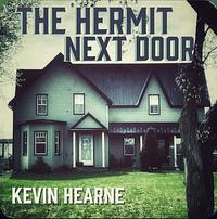 The Hermit Next Door by Kevin Hearne