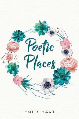 Poetic Places by Emily Hart