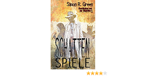 Schattenspiele by Simon R. Green