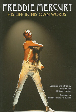 Freddie Mercury: His Life in His Own Words by Freddie Mercury