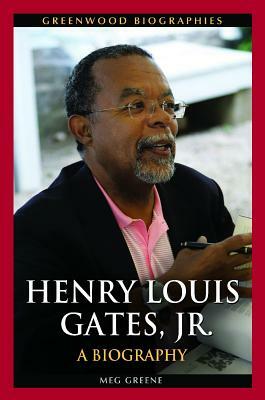 Henry Louis Gates, Jr.: A Biography by Meg Greene