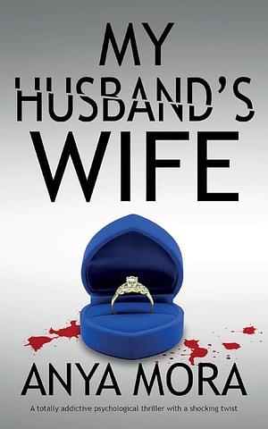 My Husband's Wife by Anya Mora