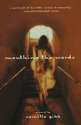 Mouthing the Words by Camilla Gibb