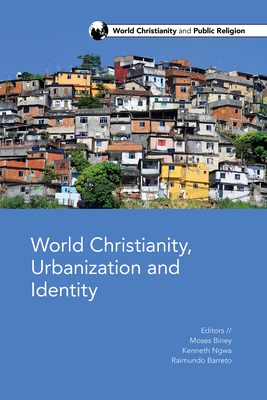 World Christianity, Urbanization and Identity by 