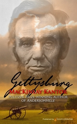 Gettysburg by MacKinlay Kantor