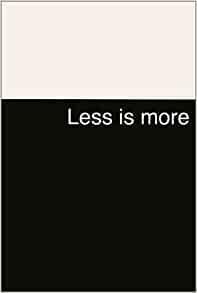 Less is More: Minimalism in Architecture and Other Arts by Ernest Hemingway, Xavier Costa, Ignasi de Solà-Morales
