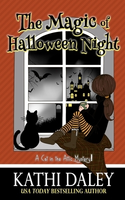 A Cat in the Attic Mystery: The Magic of Halloween Night by Kathi Daley