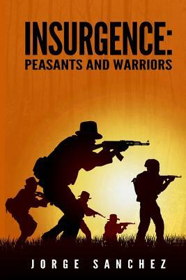 Insurgence: Peasants and Warriors by Jorge Sanchez