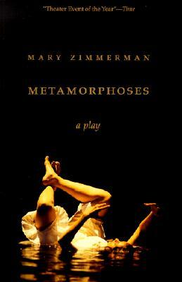Metamorphoses: A Play by Mary Zimmerman
