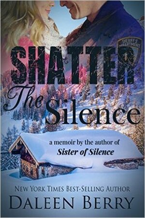 Shatter the Silence by Daleen Berry