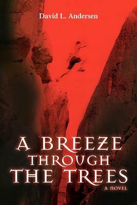 A Breeze Through The Trees by David L. Andersen