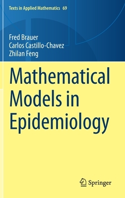 Mathematical Models in Epidemiology by Zhilan Feng, Fred Brauer, Carlos Castillo-Chavez