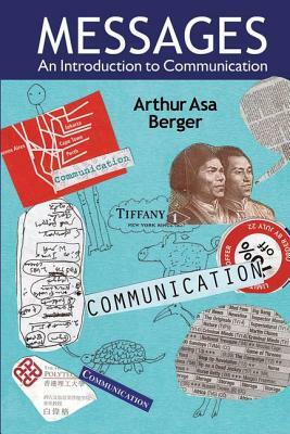 Messages: An Introduction to Communication by Arthur Asa Berger