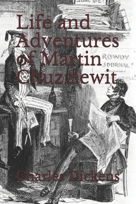 Life and Adventures of Martin Chuzzlewit by Charles Dickens