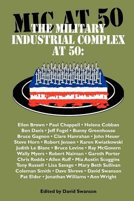 The Military Industrial Complex at 50 by Bruce E. Levine, David Swanson