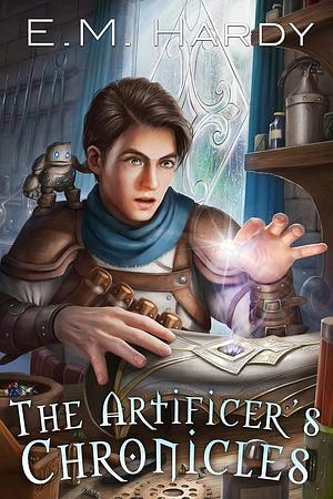 The Artificer’s Chronicles by E.M. Hardy