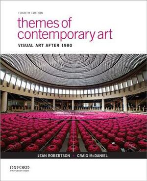Themes of Contemporary Art: Visual Art After 1980 by Jean Robertson, Craig McDaniel