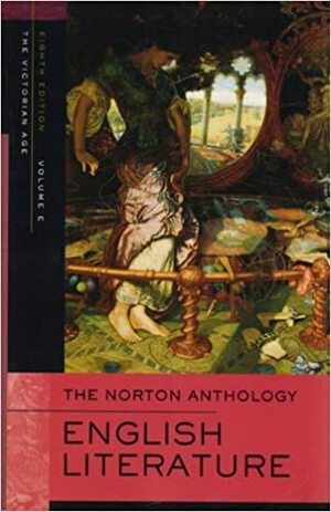 The Norton Anthology of English Literature, Vol. E: The Victorian Age by M.H. Abrams