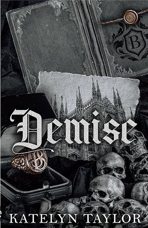 Demise by Katelyn Taylor