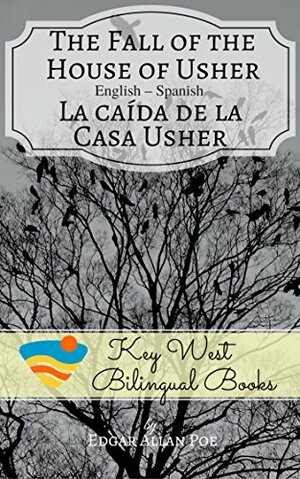 The Fall of the House of Usher - La caída de la Casa Usher by K. Nightingale, Edgar Allan Poe, P.J. Stonefield