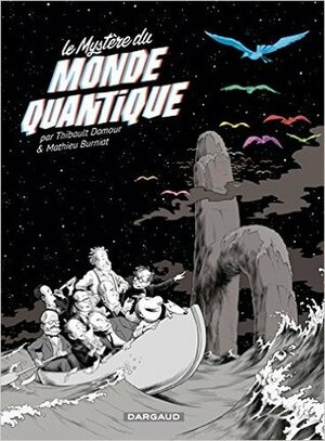 Le Mystère du monde quantique by Thibault Damour, Mathieu Burniat