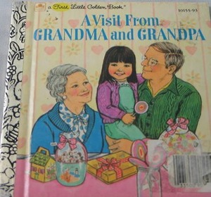 A Visit from Grandma and Grandpa (First Little Golden Book) by Catherine Kenworthy, Kathy Allert